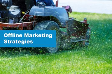 The Best Offline Lawn Care Marketing & Advertising Strategies