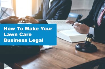 How To Make Your Lawn Care Business Legal